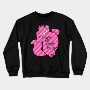 cheshire cat we're all mad here Crewneck Sweatshirt